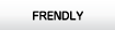 FRENDLY